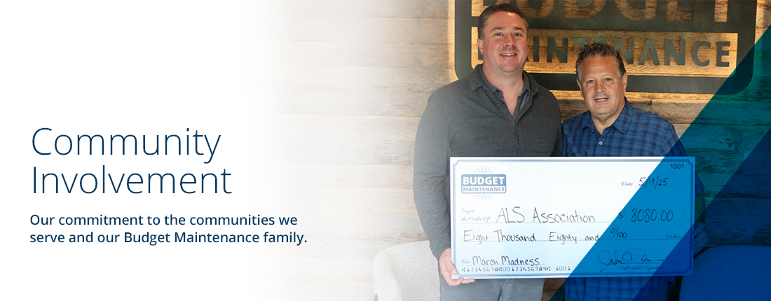 Community Involvement Our comittment to the communiteis we serve and our Budget Maintenance family.